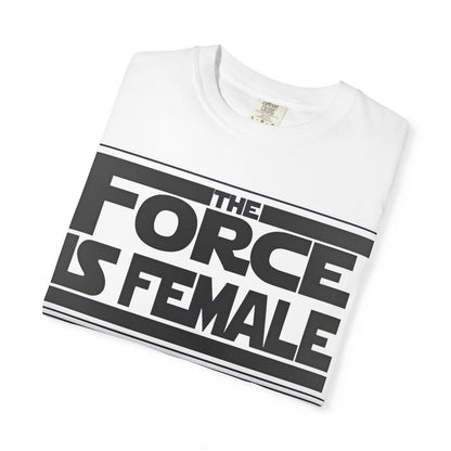 The Force Is Female T-Shirt