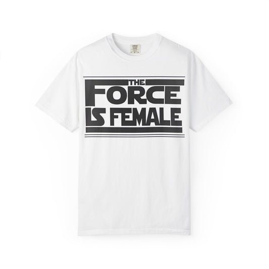 The Force Is Female T-Shirt